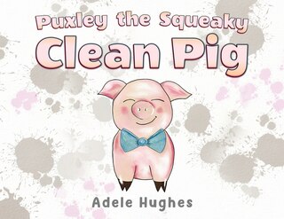 Front cover_Puxley the Squeaky Clean Pig