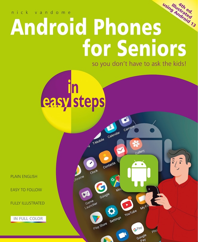 Android Phones for Seniors in easy steps: Illustrated using Android 13