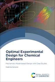 Optimal Experimental Design For Chemical Engineers: Mechanistic Model-based Design With Case Studies