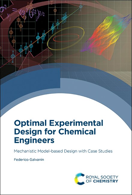 Optimal Experimental Design For Chemical Engineers: Mechanistic Model-based Design With Case Studies