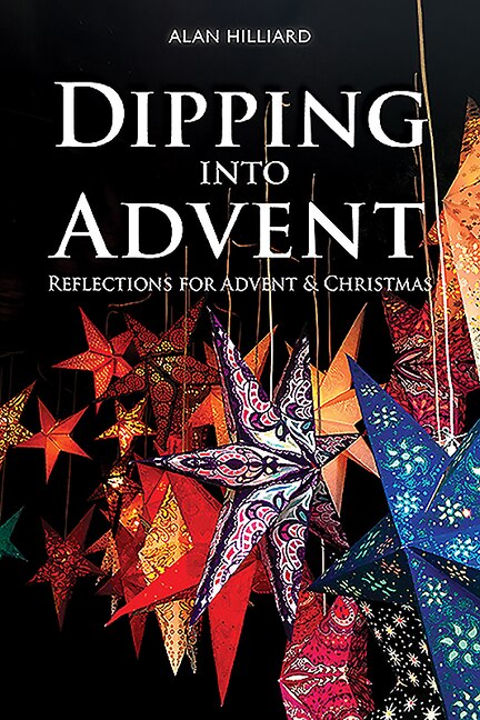 Dipping Into Advent: Reflections For Advent And Christmas