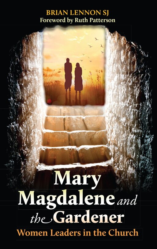 Mary Magdalene And The Gardener: Women Leaders In The Church