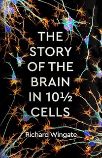 Couverture_The Story of the Brain in 10&frac12; Cells