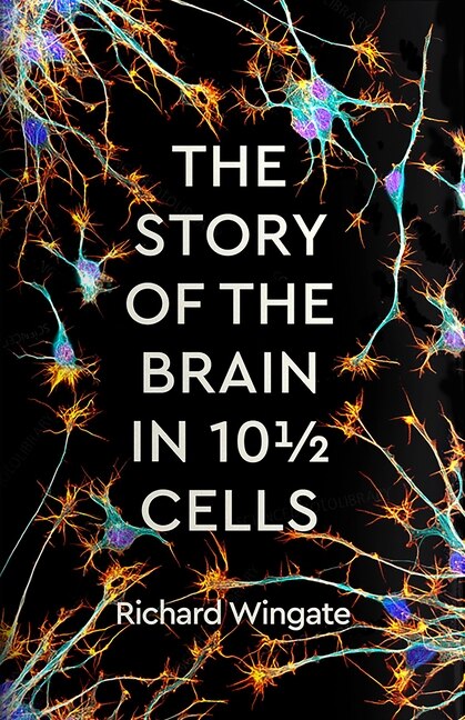 Couverture_The Story of the Brain in 10&frac12; Cells
