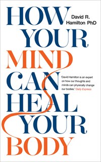 Front cover_How Your Mind Can Heal Your Body
