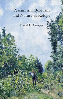 Front cover_Pessimism, Quietism and Nature as Refuge