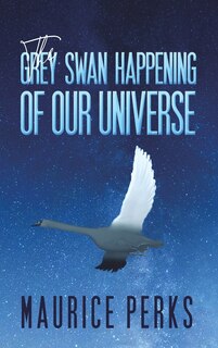 Front cover_The Grey Swan Happening of our Universe