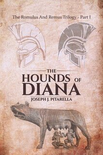 Couverture_The Hounds Of Diana - The Romulus And Remus Trilogy - Part I