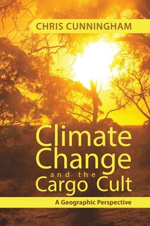 Front cover_Climate Change And The Cargo Cult