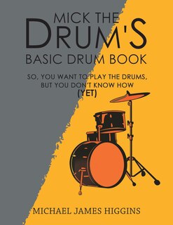 Front cover_Mick the Drum's Basic Drum Book