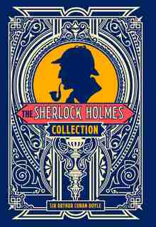 The Sherlock Holmes Collection by Sir Arthur Conan Doyle