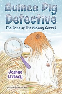 Front cover_Guinea Pig Detective - The Case Of The Missing Carrot