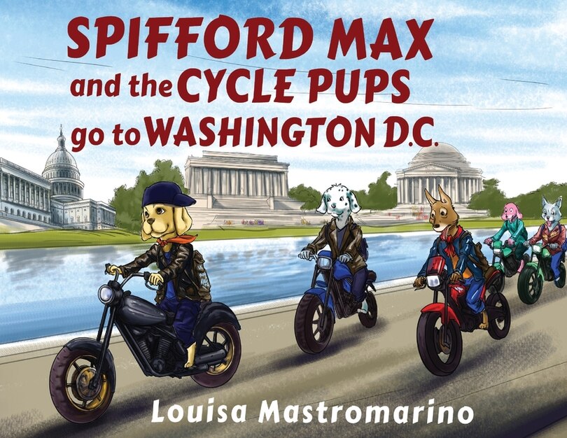 Front cover_Spifford Max and the Cycle Pups Go to Washington, D.C.
