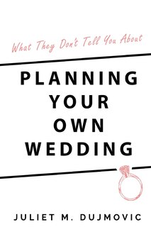 Couverture_What They Don't Tell You About Planning Your Own Wedding