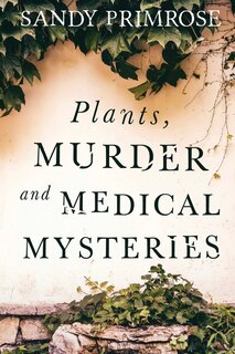 Front cover_Plants, Murder and Medical Mysteries