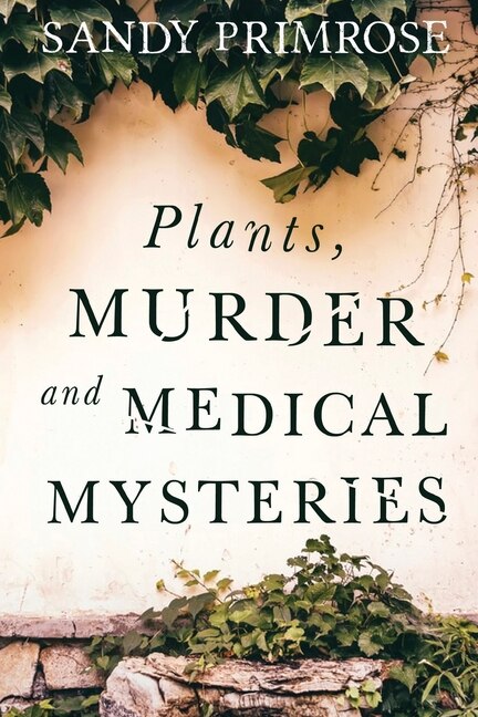 Front cover_Plants, Murder and Medical Mysteries