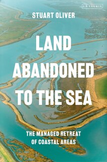 Land Abandoned To The Sea: The Managed Realignment of Coastal Areas