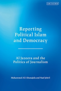 Front cover_Reporting Political Islam And Democracy