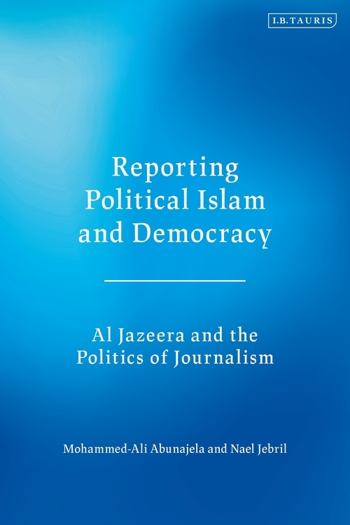 Front cover_Reporting Political Islam And Democracy