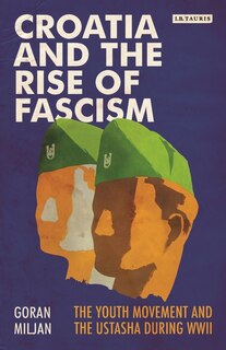 Front cover_Croatia And The Rise Of Fascism