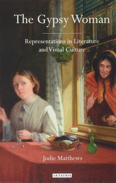 The Gypsy Woman: Representations In Literature And Visual Culture