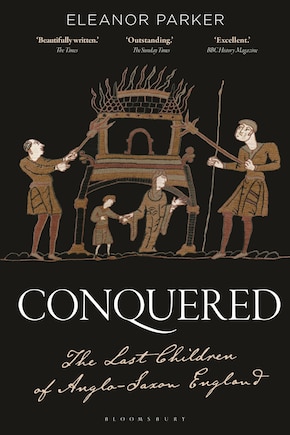 Conquered: The Last Children Of Anglo-saxon England