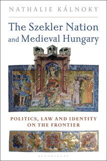 Front cover_The Szekler Nation And Medieval Hungary