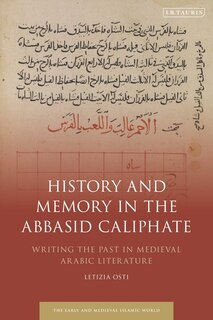 Front cover_History And Memory In The Abbasid Caliphate