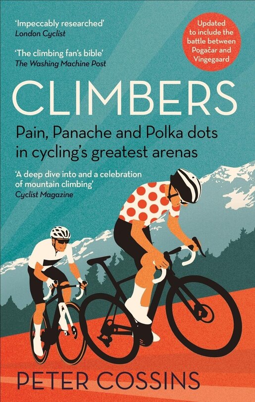 Climbers: Pain, Panache and Polka dots in cycling’s greatest arenas