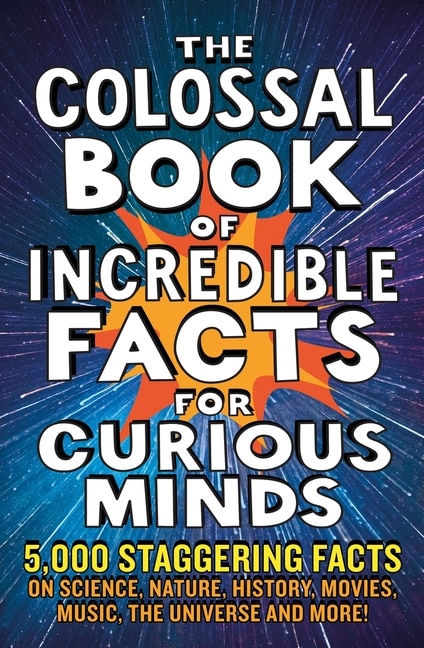 Couverture_The Colossal Book of Incredible Facts for Curious Minds