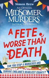 Front cover_Could You Survive Midsomer? – A Fete Worse than Death
