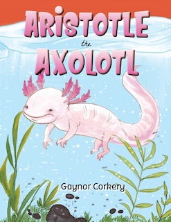 Couverture_Aristotle the Axolotl