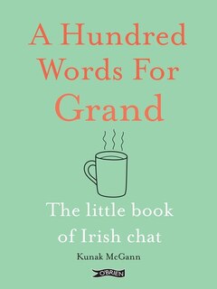 A Hundred Words for Grand: The Little Book of Irish Chat