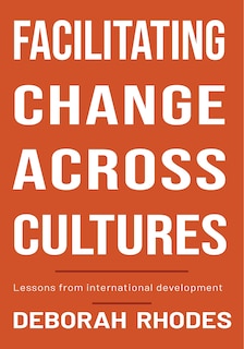 Facilitating Change Across Cultures: Lessons from international development
