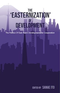 Front cover_The &lsquo;Easternization&rsquo; of Development