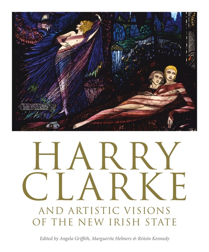 Couverture_Harry Clarke And Artistic Visions Of The New Irish State