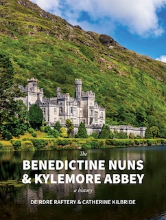 Front cover_The Benedictine Nuns & Kylemore Abbey: A History