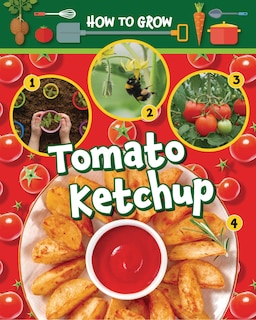 How to Grow Tomato Ketchup