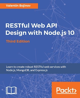 Front cover_RESTful Web API Design with Node.js 10, Third Edition