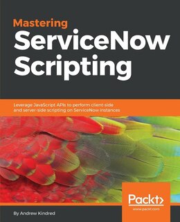 Front cover_Mastering ServiceNow Scripting