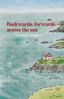 Front cover_Backwards, forwards across the sea