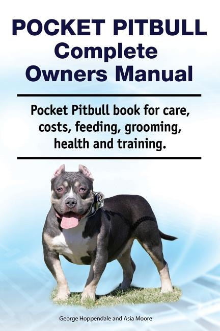 Front cover_Pocket Pitbull Complete Owners Manual. Pocket Pitbull Book for Care, Costs, Feeding, Grooming, Health and Training.