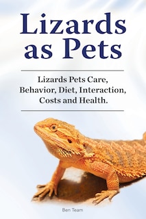 Couverture_Lizards as Pets. Lizards Pets Care, Behavior, Diet, Interaction, Costs and Health.