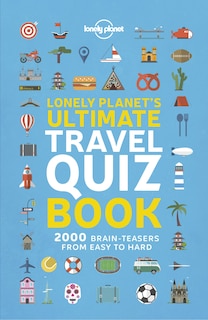 Front cover_Lonely Planet's Ultimate Travel Quiz Book 1st Ed.