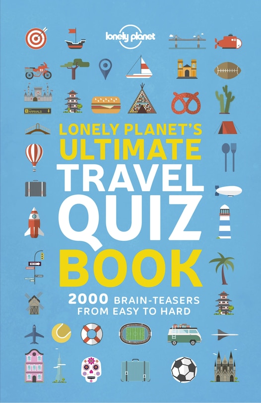 Front cover_Lonely Planet's Ultimate Travel Quiz Book 1st Ed.