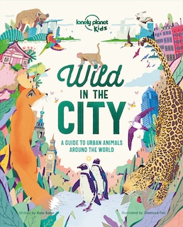 Front cover_Lonely Planet Wild In The City 1st Ed.