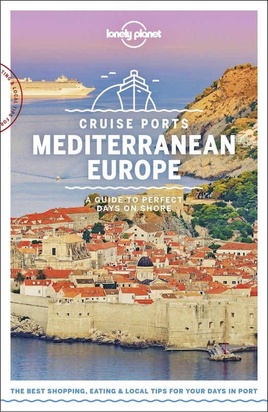 Front cover_Lonely Planet Cruise Ports Mediterranean Europe 1 1st Ed.