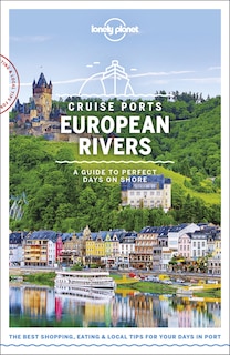 Front cover_Lonely Planet Cruise Ports European Rivers 1 1st Ed.