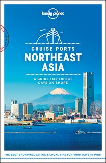 Front cover_Lonely Planet Cruise Ports Northeast Asia 1 1st Ed.