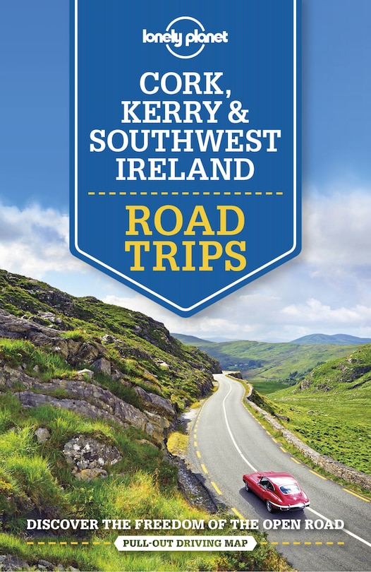 Lonely Planet Cork, Kerry & Southwest Ireland Road Trips 1 1st Ed.